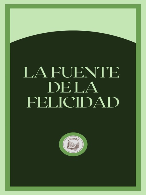 Title details for LA FUENTE DE LA FELICIDAD by LIBROTEKA - Available